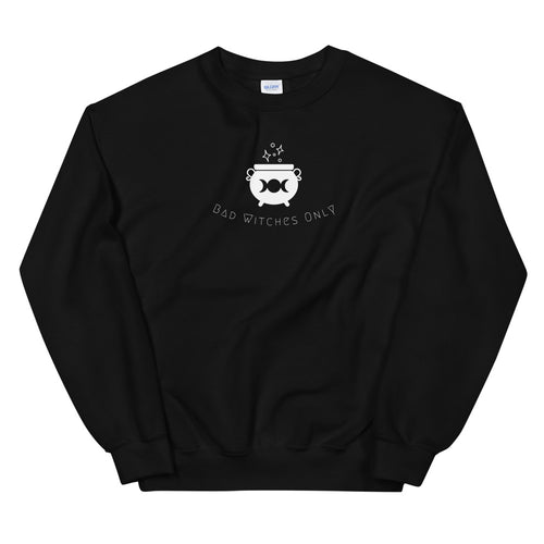 Bad Witches Only Sweatshirt
